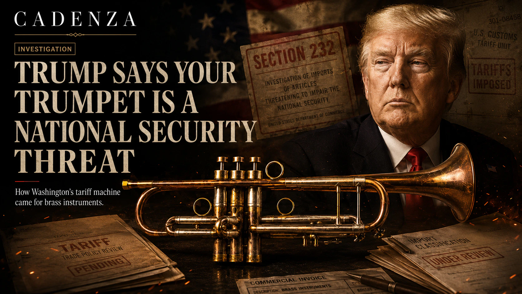 Editorial cover showing Donald Trump, a trumpet, Section 232 documents and the headline Trump Says Your Trumpet Is a National Security Threat